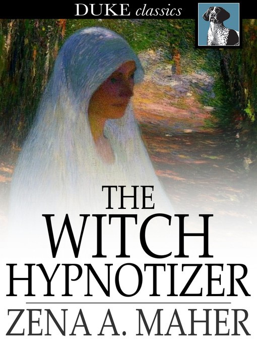 Title details for The Witch Hypnotizer by Zena A. Maher - Wait list